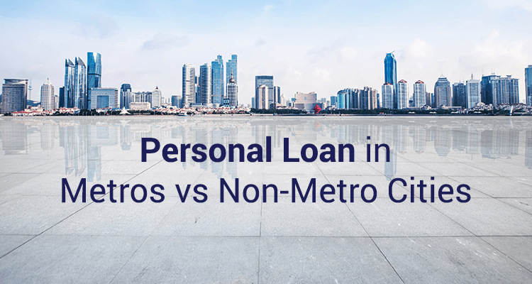 Personal-Loan-in-Metros-vs-Non-Metro-Cities-750